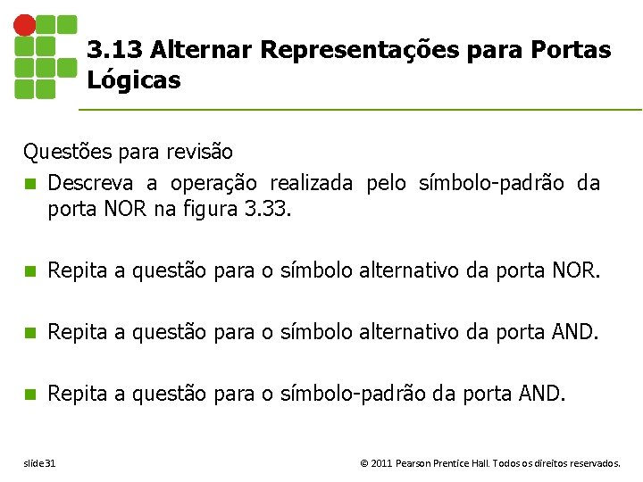 3. 13 Alternar Representações para Portas Lógicas Questões para revisão n Descreva a operação