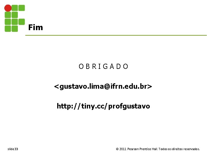 Fim O B R I G A D O <gustavo. lima@ifrn. edu. br> http: