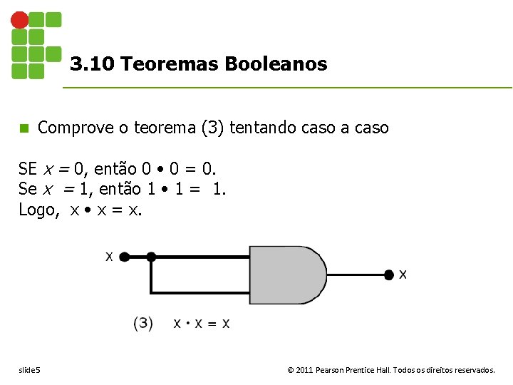 3. 10 Teoremas Booleanos n Comprove o teorema (3) tentando caso a caso SE