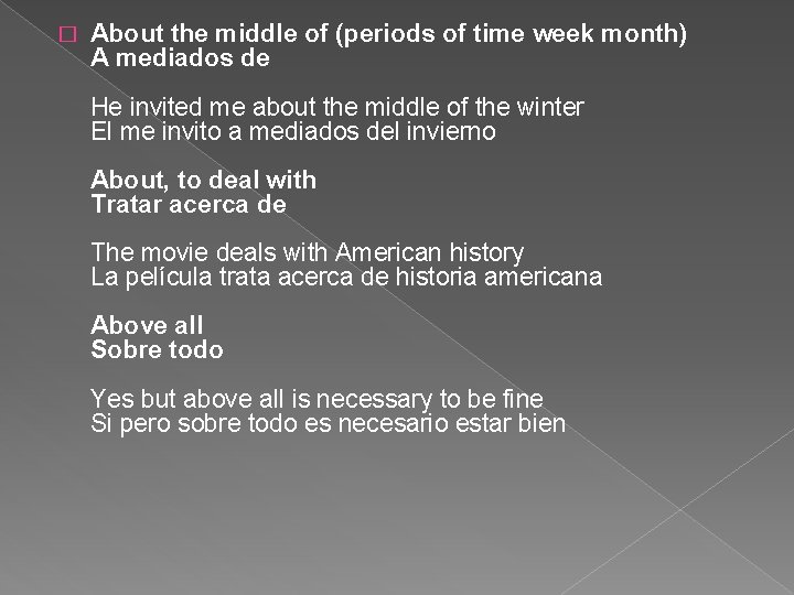 � About the middle of (periods of time week month) A mediados de He