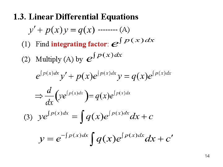 1. 3. Linear Differential Equations ---- (A) (1) Find integrating factor: (2) Multiply (A)