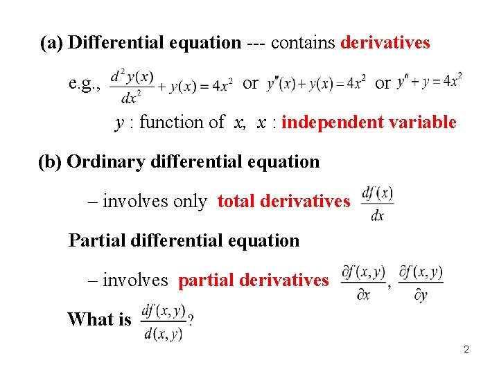 (a) Differential equation --- contains derivatives e. g. , or or y : function