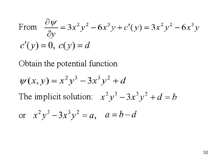 From Obtain the potential function The implicit solution: or 30 