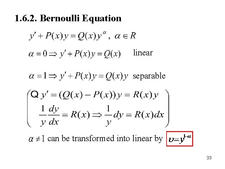 1. 6. 2. Bernoulli Equation linear separable can be transformed into linear by 33
