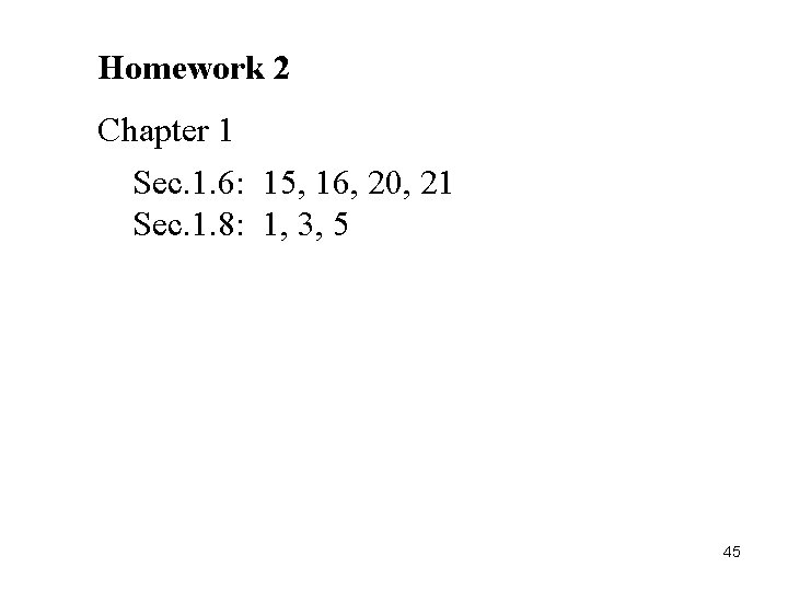 Homework 2 Chapter 1 Sec. 1. 6: 15, 16, 20, 21 Sec. 1. 8: