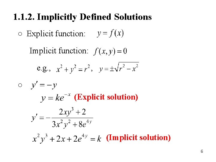 1. 1. 2. Implicitly Defined Solutions ○ Explicit function: Implicit function: e. g. ,