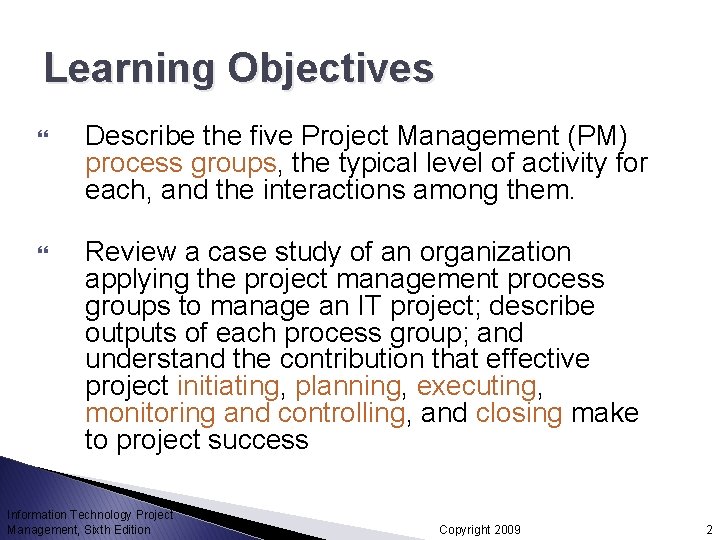 Learning Objectives Describe the five Project Management (PM) process groups, the typical level of Learning Objectives Describe the five Project Management (PM) process groups, the typical level of