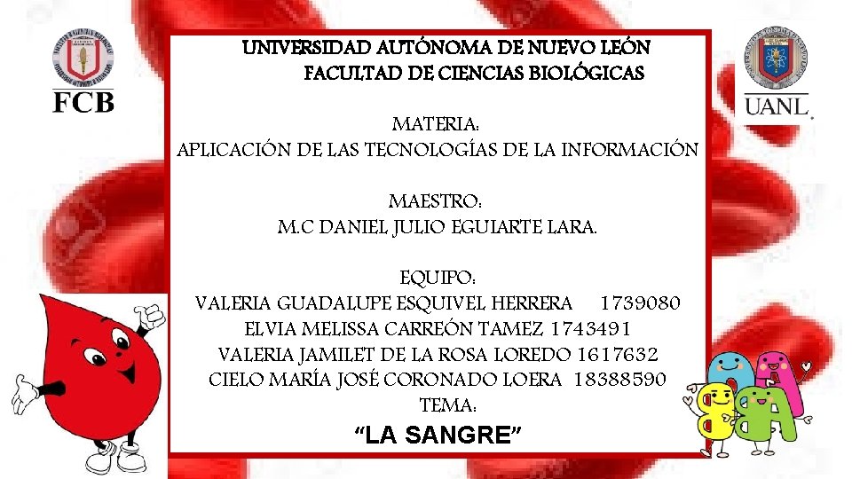 UNIVERSIDAD AUTÓNOMA DE NUEVO LEÓN FACULTAD DE CIENCIAS BIOLÓGICAS MATERIA: APLICACIÓN DE LAS TECNOLOGÍAS