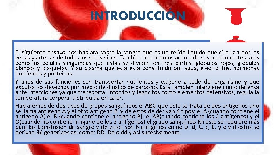 INTRODUCCIÓN El siguiente ensayo nos hablara sobre la sangre que es un tejido líquido