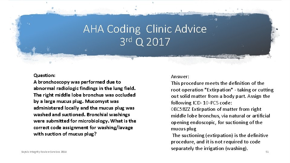 AHA Coding Clinic Advice 3 rd Q 2017 Question: A bronchoscopy was performed due