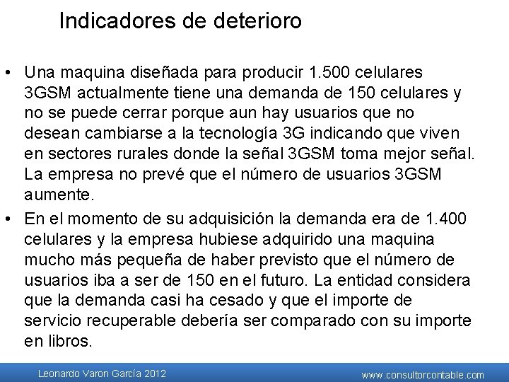 Indicadores de deterioro • Una maquina diseñada para producir 1. 500 celulares 3 GSM Indicadores de deterioro • Una maquina diseñada para producir 1. 500 celulares 3 GSM