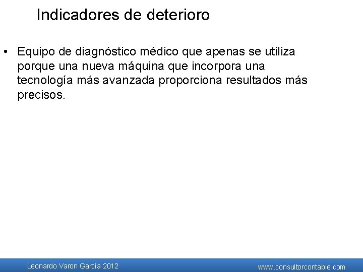 Indicadores de deterioro • Equipo de diagnóstico médico que apenas se utiliza porque una Indicadores de deterioro • Equipo de diagnóstico médico que apenas se utiliza porque una