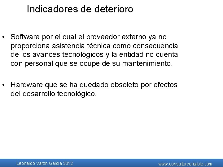 Indicadores de deterioro • Software por el cual el proveedor externo ya no proporciona Indicadores de deterioro • Software por el cual el proveedor externo ya no proporciona