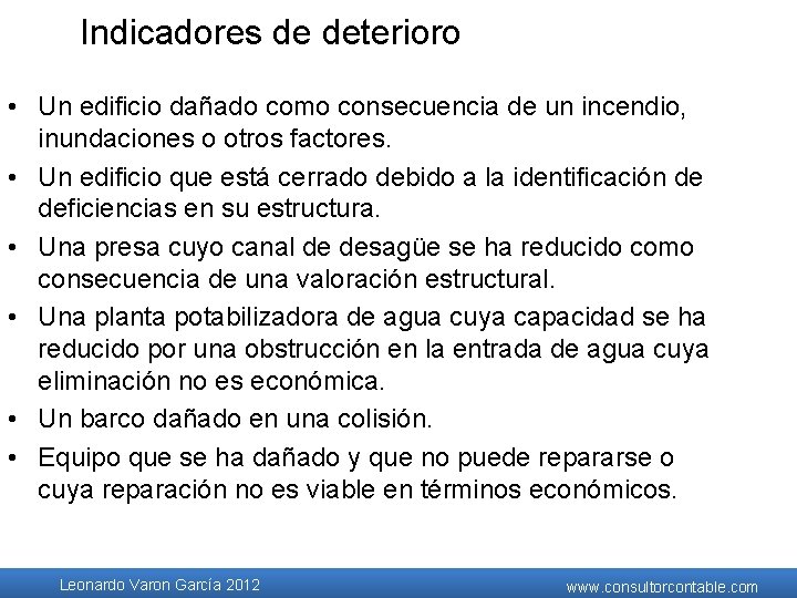 Indicadores de deterioro • Un edificio dañado como consecuencia de un incendio, inundaciones o Indicadores de deterioro • Un edificio dañado como consecuencia de un incendio, inundaciones o