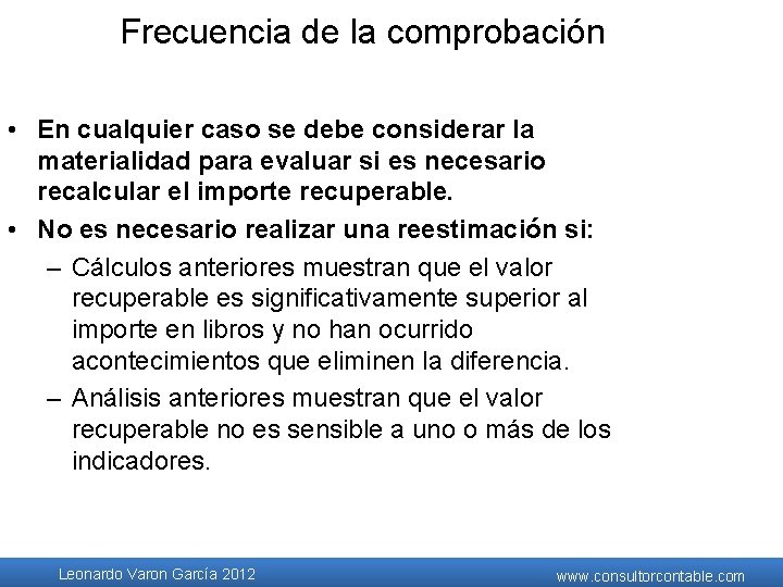 Frecuencia de la comprobación • En cualquier caso se debe considerar la materialidad para Frecuencia de la comprobación • En cualquier caso se debe considerar la materialidad para
