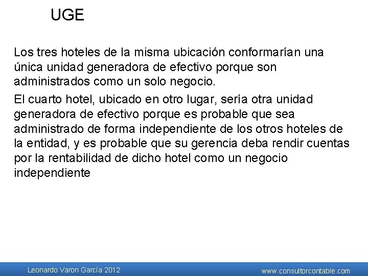 UGE Los tres hoteles de la misma ubicación conformarían una única unidad generadora de UGE Los tres hoteles de la misma ubicación conformarían una única unidad generadora de