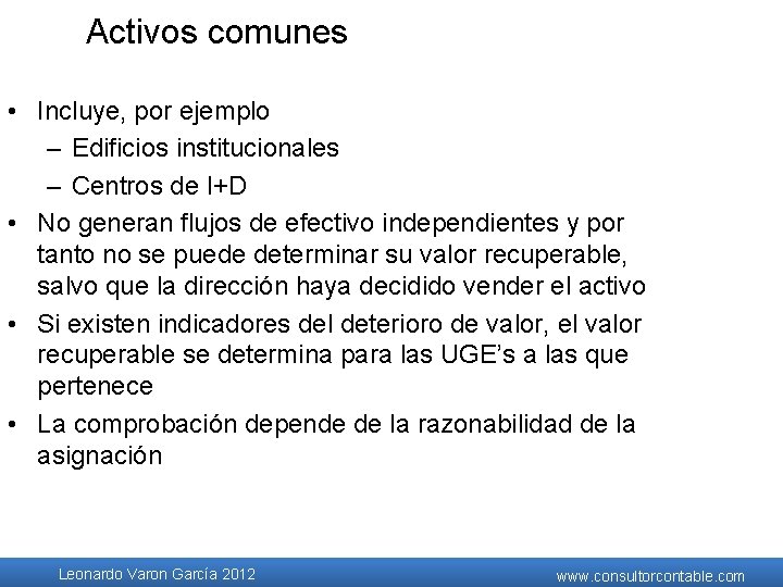 Activos comunes • Incluye, por ejemplo – Edificios institucionales – Centros de I+D • Activos comunes • Incluye, por ejemplo – Edificios institucionales – Centros de I+D •