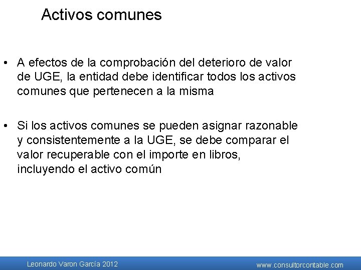 Activos comunes • A efectos de la comprobación del deterioro de valor de UGE, Activos comunes • A efectos de la comprobación del deterioro de valor de UGE,