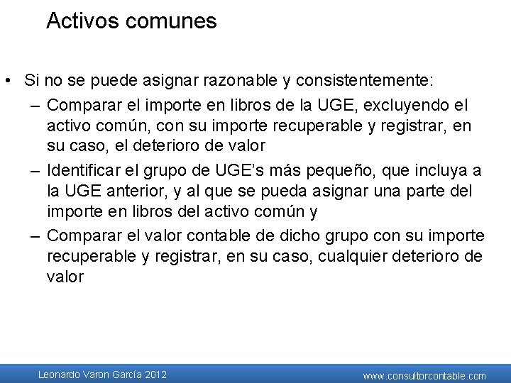 Activos comunes • Si no se puede asignar razonable y consistentemente: – Comparar el Activos comunes • Si no se puede asignar razonable y consistentemente: – Comparar el