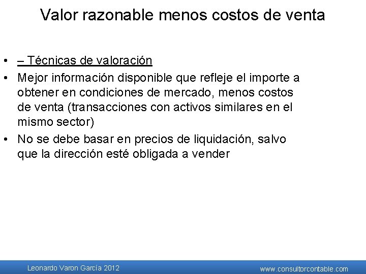 Valor razonable menos costos de venta • – Técnicas de valoración • Mejor información Valor razonable menos costos de venta • – Técnicas de valoración • Mejor información