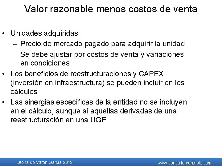 Valor razonable menos costos de venta • Unidades adquiridas: – Precio de mercado pagado Valor razonable menos costos de venta • Unidades adquiridas: – Precio de mercado pagado