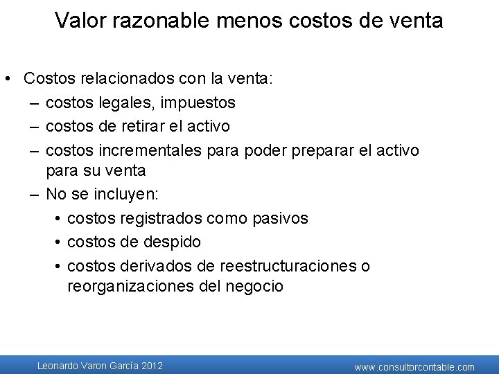 Valor razonable menos costos de venta • Costos relacionados con la venta: – costos Valor razonable menos costos de venta • Costos relacionados con la venta: – costos