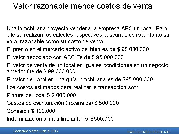 Valor razonable menos costos de venta Una inmobiliaria proyecta vender a la empresa ABC Valor razonable menos costos de venta Una inmobiliaria proyecta vender a la empresa ABC