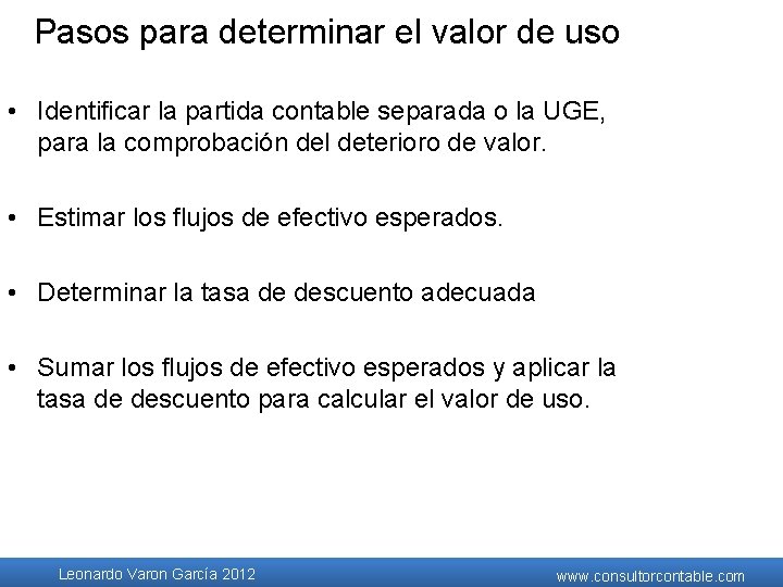 Pasos para determinar el valor de uso • Identificar la partida contable separada o Pasos para determinar el valor de uso • Identificar la partida contable separada o