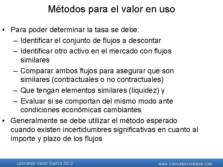 Métodos para el valor en uso • Para poder determinar la tasa se debe: Métodos para el valor en uso • Para poder determinar la tasa se debe: