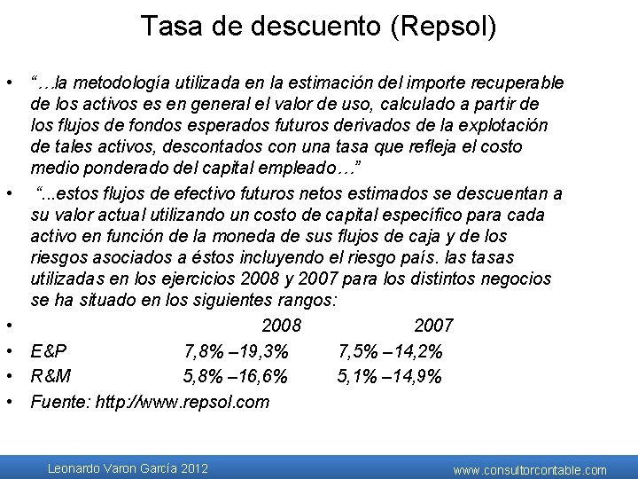 Tasa de descuento (Repsol) • “…la metodología utilizada en la estimación del importe recuperable Tasa de descuento (Repsol) • “…la metodología utilizada en la estimación del importe recuperable