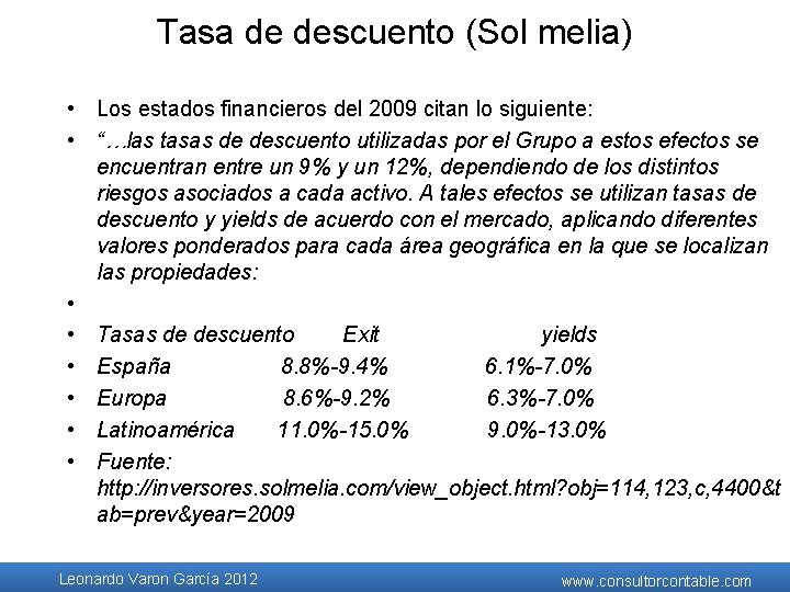 Tasa de descuento (Sol melia) • Los estados financieros del 2009 citan lo siguiente: Tasa de descuento (Sol melia) • Los estados financieros del 2009 citan lo siguiente: