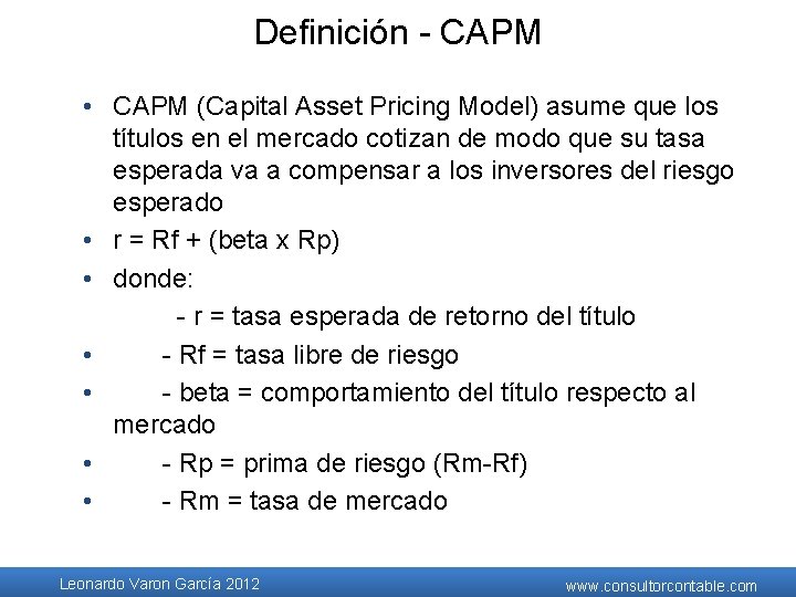 Definición - CAPM • CAPM (Capital Asset Pricing Model) asume que los títulos en Definición - CAPM • CAPM (Capital Asset Pricing Model) asume que los títulos en