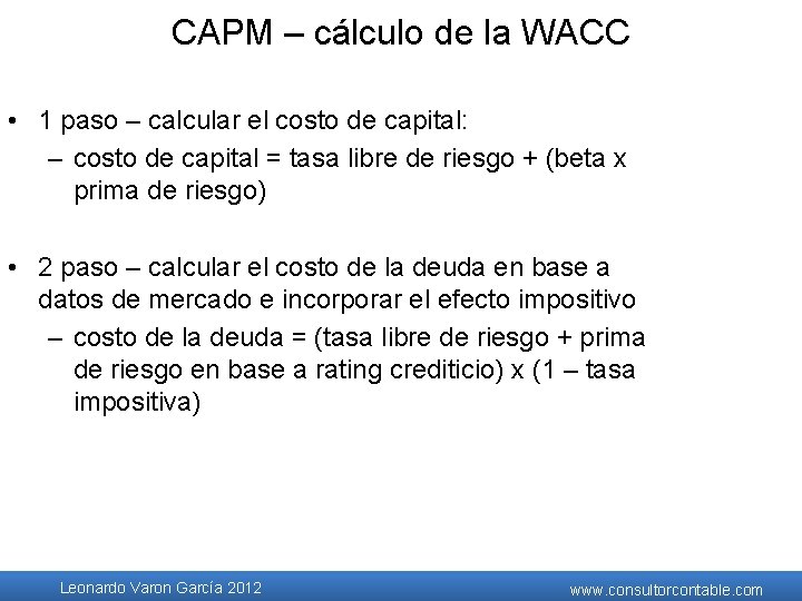 CAPM – cálculo de la WACC • 1 paso – calcular el costo de CAPM – cálculo de la WACC • 1 paso – calcular el costo de