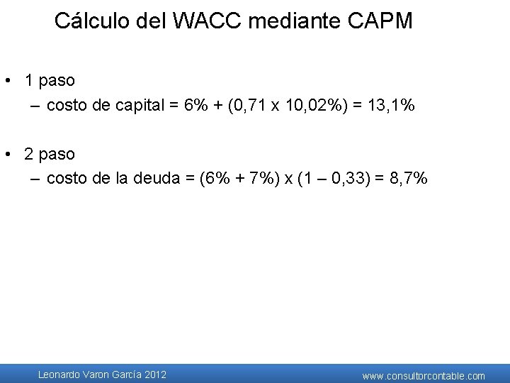 Cálculo del WACC mediante CAPM • 1 paso – costo de capital = 6% Cálculo del WACC mediante CAPM • 1 paso – costo de capital = 6%
