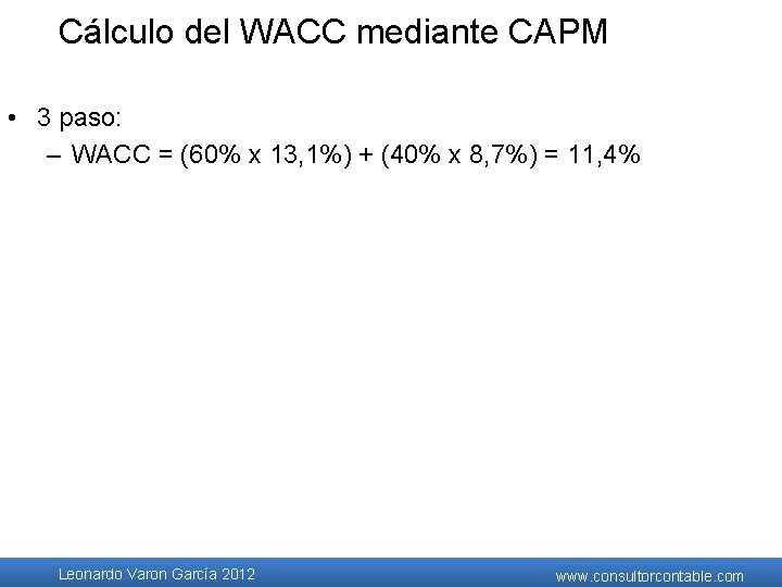 Cálculo del WACC mediante CAPM • 3 paso: – WACC = (60% x 13, Cálculo del WACC mediante CAPM • 3 paso: – WACC = (60% x 13,