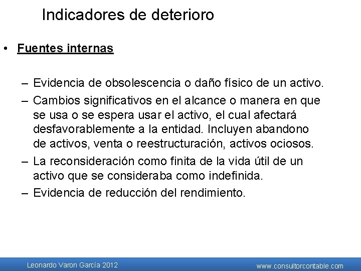 Indicadores de deterioro • Fuentes internas – Evidencia de obsolescencia o daño físico de Indicadores de deterioro • Fuentes internas – Evidencia de obsolescencia o daño físico de