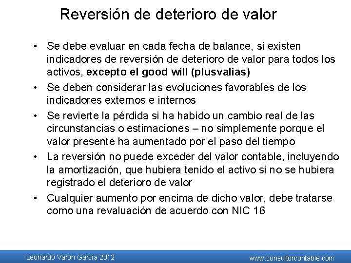 Reversión de deterioro de valor • Se debe evaluar en cada fecha de balance, Reversión de deterioro de valor • Se debe evaluar en cada fecha de balance,