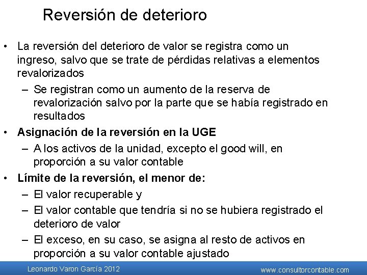 Reversión de deterioro • La reversión del deterioro de valor se registra como un Reversión de deterioro • La reversión del deterioro de valor se registra como un