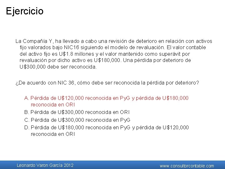 Ejercicio La Compañía Y, ha llevado a cabo una revisión de deterioro en relación Ejercicio La Compañía Y, ha llevado a cabo una revisión de deterioro en relación