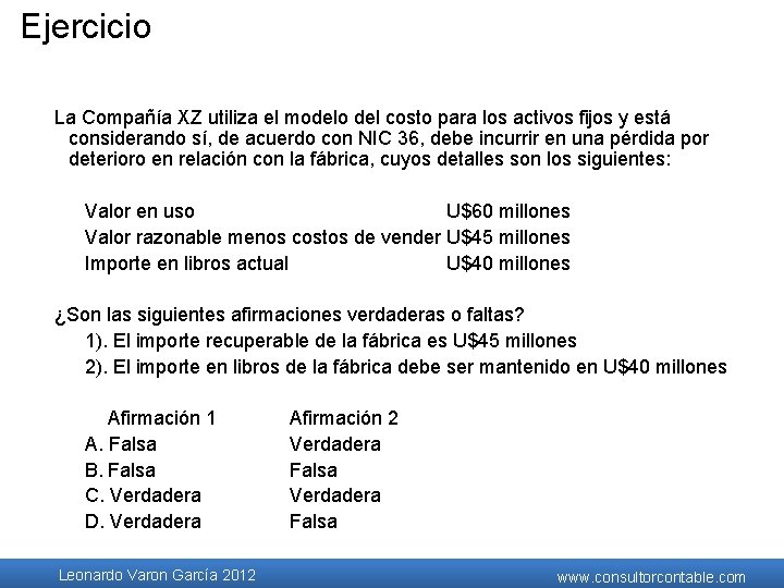Ejercicio La Compañía XZ utiliza el modelo del costo para los activos fijos y Ejercicio La Compañía XZ utiliza el modelo del costo para los activos fijos y