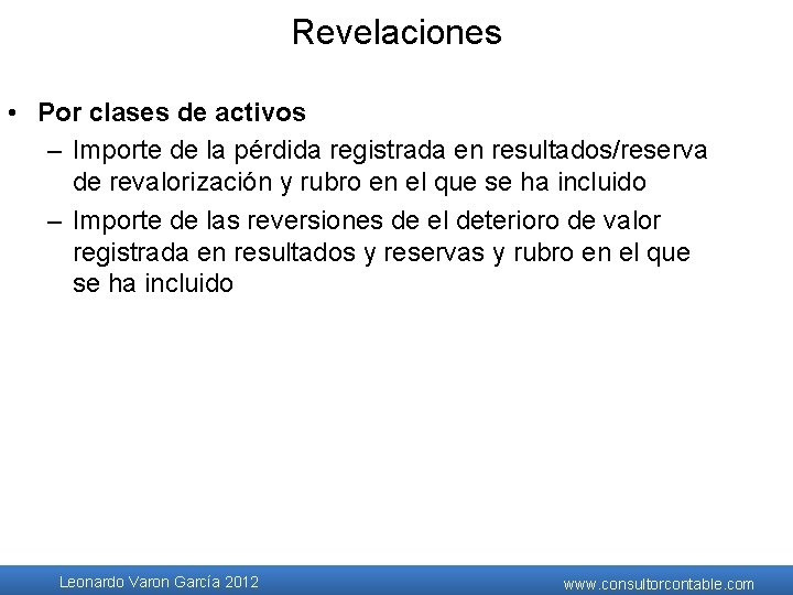 Revelaciones • Por clases de activos – Importe de la pérdida registrada en resultados/reserva Revelaciones • Por clases de activos – Importe de la pérdida registrada en resultados/reserva