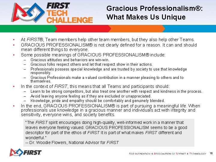 Gracious Professionalism®: What Makes Us Unique • • • At FIRST®, Team members help