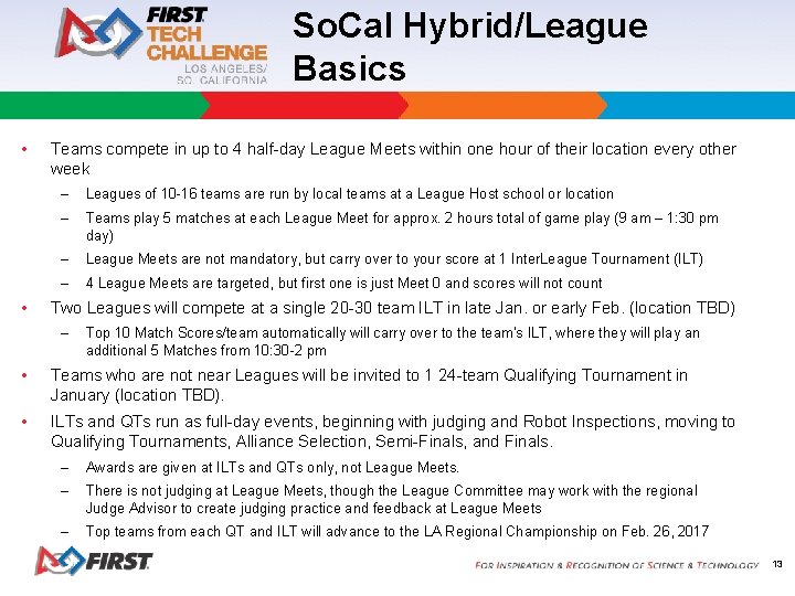 So. Cal Hybrid/League Basics • • Teams compete in up to 4 half-day League