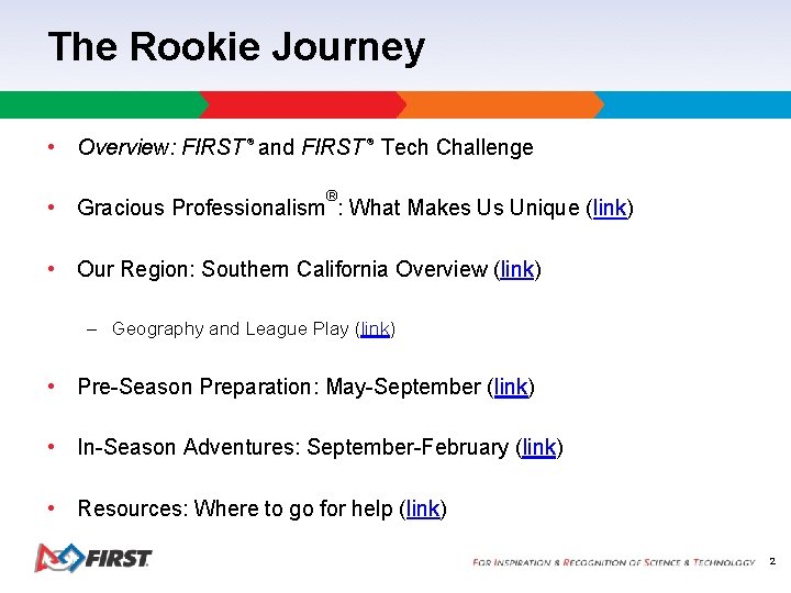 The Rookie Journey • Overview: FIRST ® and FIRST ® Tech Challenge ® •