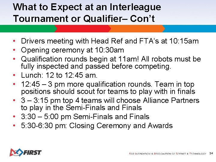 What to Expect at an Interleague Tournament or Qualifier– Con’t • Drivers meeting with