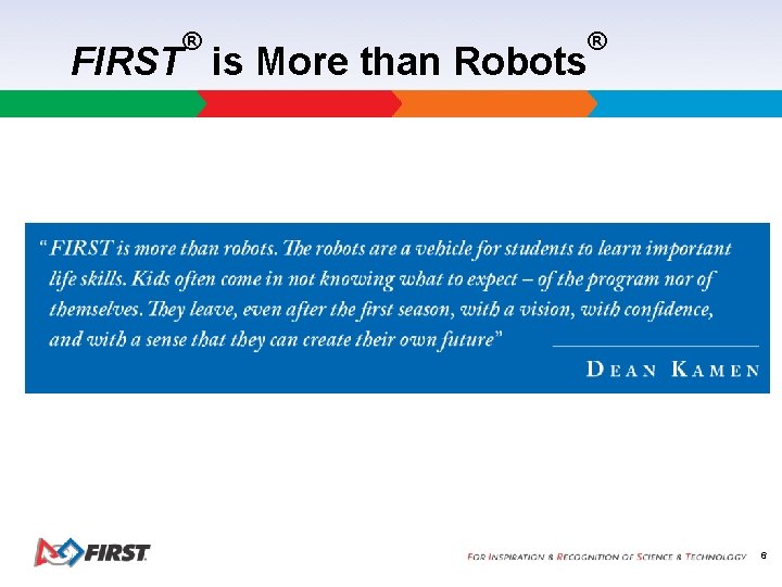 ® FIRST is More than Robots ® 6 