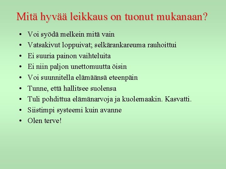 Mitä hyvää leikkaus on tuonut mukanaan? • • • Voi syödä melkein mitä vain Mitä hyvää leikkaus on tuonut mukanaan? • • • Voi syödä melkein mitä vain