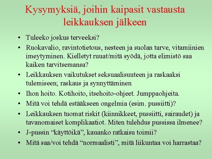 Kysymyksiä, joihin kaipasit vastausta leikkauksen jälkeen • Tuleeko joskus terveeksi? • Ruokavalio, ravintotietous, nesteen Kysymyksiä, joihin kaipasit vastausta leikkauksen jälkeen • Tuleeko joskus terveeksi? • Ruokavalio, ravintotietous, nesteen