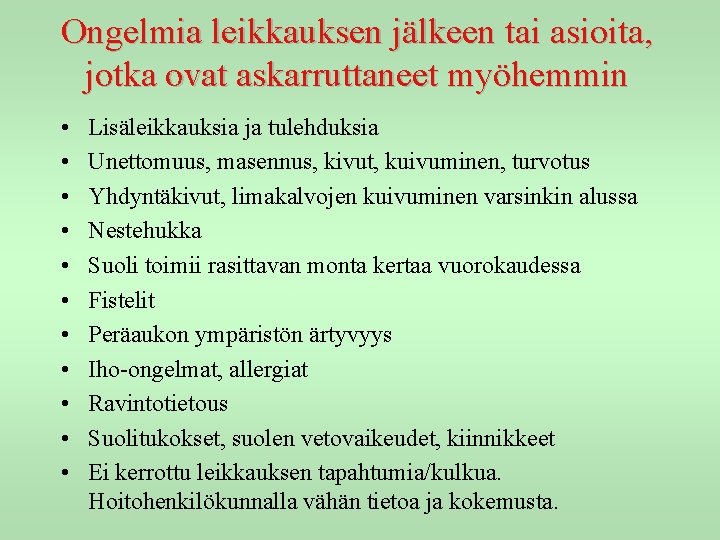 Ongelmia leikkauksen jälkeen tai asioita, jotka ovat askarruttaneet myöhemmin • • • Lisäleikkauksia ja