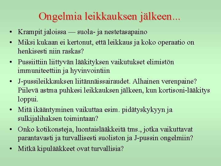 Ongelmia leikkauksen jälkeen. . . • Krampit jaloissa — suola- ja nestetasapaino • Miksi